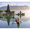 Why We Travel: 100 Reasons to See the World - Hardcover