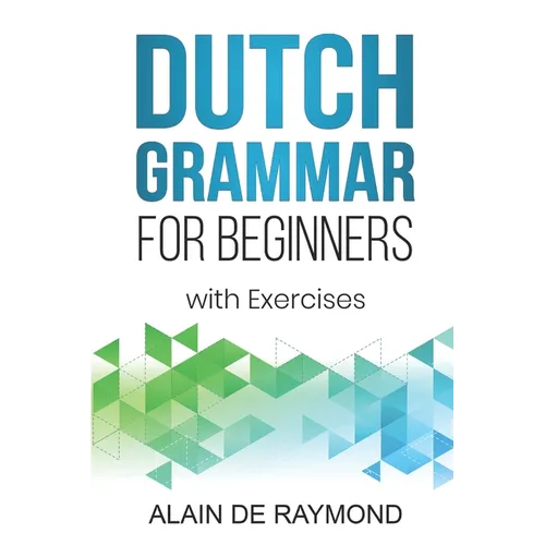 Dutch Grammar for Beginners: With exercises - Paperback