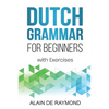 Dutch Grammar for Beginners: With exercises - Paperback
