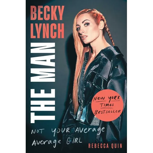 Becky Lynch: The Man: Not Your Average Average Girl - Hardcover