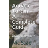 Aquatic Turtles - A Complete Guide: The Ultimative Advisor for the Keeping of Aquatic Turtles - Paperback