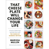 That Cheese Plate Will Change Your Life: Creative Gatherings and Self-Care with the Cheese by Numbers Method - Hardcover