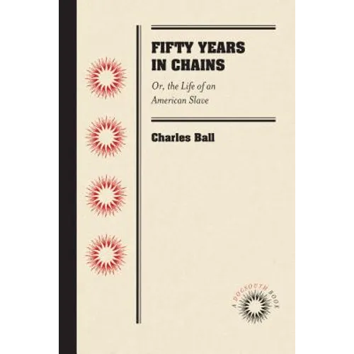Fifty Years in Chains: Or, the Life of an American Slave - Paperback