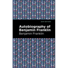 The Autobiography of Benjamin Franklin - Hardcover
