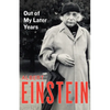 Out of My Later Years: The Scientist, Philosopher, and Man Portrayed Through His Own Words - Paperback