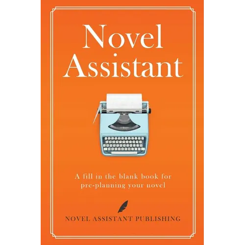 Novel Assistant: Pre-Plan Your Novel - Paperback