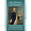 John Banister of Newport: The Life and Accounts of a Colonial Merchant - Paperback