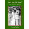 "May I Have This Dance?": God's Purpose in Marriage - Paperback