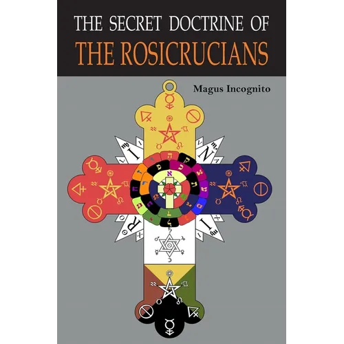 The Secret Doctrine of the Rosicrucians: Illustrated with the Secret Rosicrucian Symbols - Paperback