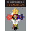 The Secret Doctrine of the Rosicrucians: Illustrated with the Secret Rosicrucian Symbols - Paperback