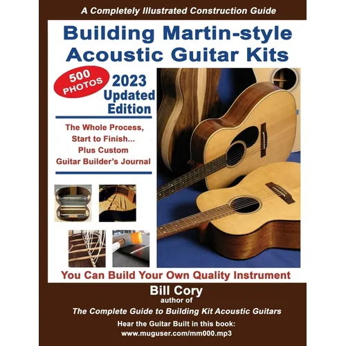 Building Martin-style Acoustic Guitar Kits: A Completely Illustrated Guitar Building Manual - Paperback