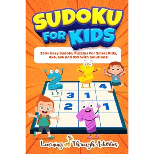 Sudoku For Kids: 350+ Easy Sudoku Puzzles For Smart Kids, 4x4, 6x6 And 9x9 With Solutions! - Paperback