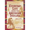 Everyday Life Among The American Indians 1800-1900 - Paperback