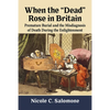 When the "Dead" Rose in Britain: Premature Burial and the Misdiagnosis of Death During the Enlightenment - Paperback