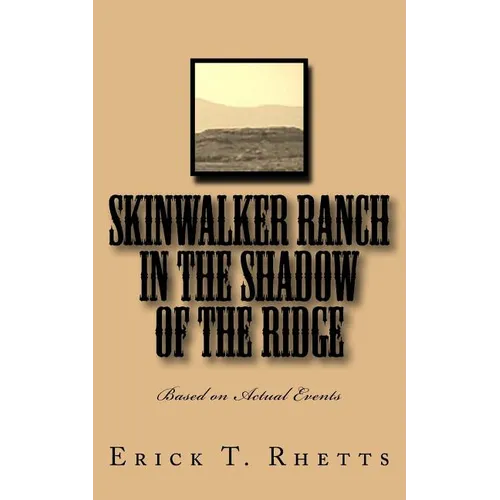Skinwalker Ranch In the Shadow of the Ridge: Based on Actual Events - Paperback