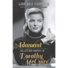 Adamant: The Life and Pursuits of Dorothy McGuire (hardback) - Hardcover