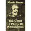 The Court of Philip IV: Spain in Decadence - Paperback