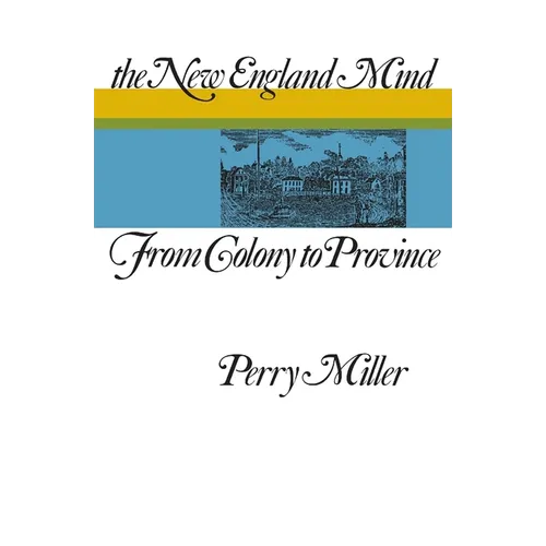 The New England Mind: From Colony to Province - Paperback