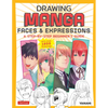 Drawing Manga Faces & Expressions: A Step-By-Step Beginner's Guide (with Over 1,200 Drawings) - Paperback