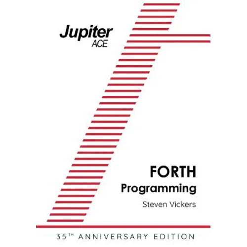 The Jupiter ACE Manual - 35th Anniversary Edition: Forth Programming - Paperback