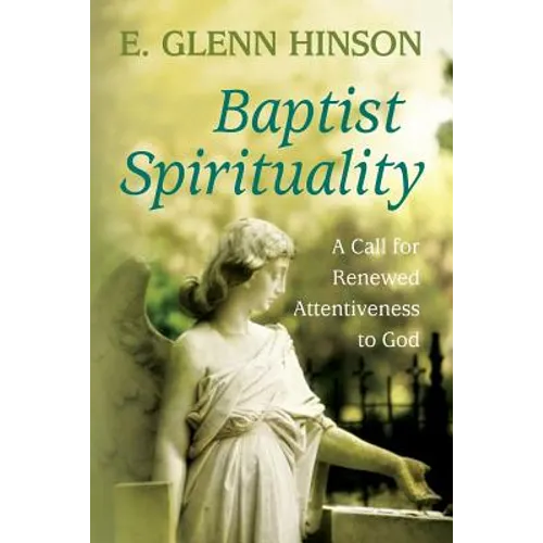Baptist Spirituality: A Call for Renewed Attentiveness to God - Paperback