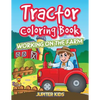 Tractor Coloring Book: Working On The Farm - Paperback