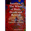Samsara - The Wheel of Birth, Death and Rebirth: A journey through spirituality, religion, Nepal, Bali, Cambodia and India - Paperback