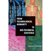 From Technological Humanity to Bio-technical Existence - Hardcover