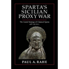 Sparta's Sicilian Proxy War: The Grand Strategy of Classical Sparta, 418-413 B.C. - Hardcover