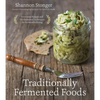 Traditionally Fermented Foods: Innovative Recipes and Old-Fashioned Techniques for Sustainable Eating - Paperback