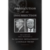 Prosecution of an Insurrection: The Complete Trial Transcript of the Second Impeachment of Donald Trump - Paperback