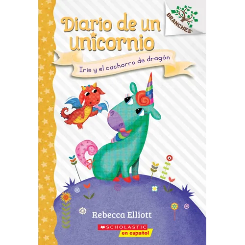 Diario de Un Unicornio #2: Iris Y El Cachorro de Dragón (Bo and the Dragon-Pup): Volume 2 - Paperback
