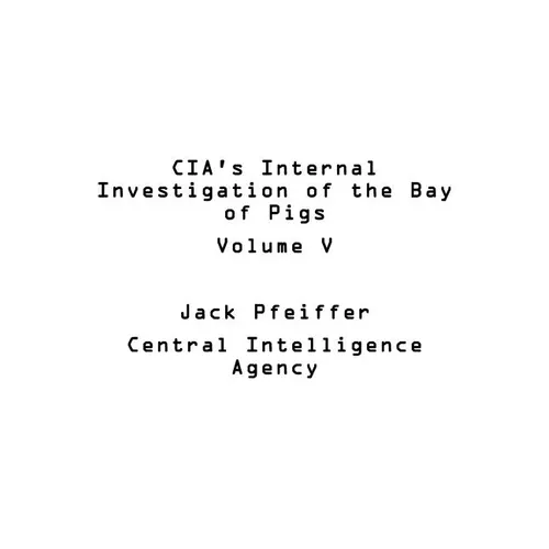 CIA's Internal Investigation of the Bay of Pigs Volume V - Paperback