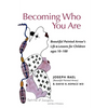 Becoming Who You Are: Beautiful Painted Arrow's Life & Lessons for Children Ages 10-100 - Paperback