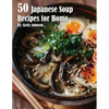 50 Japanese Soup Recipes for Home - Paperback