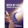 When My Voice Touches His Heart, Part One - Paperback
