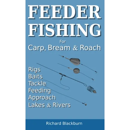 Feeder Fishing for Carp Bream and Roach - Hardcover