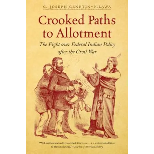 Crooked Paths to Allotment: The Fight over Federal Indian Policy after the Civil War - Paperback