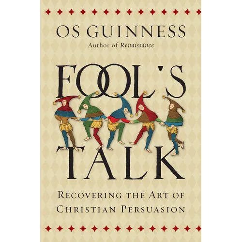 Fool's Talk: Recovering the Art of Christian Persuasion - Paperback