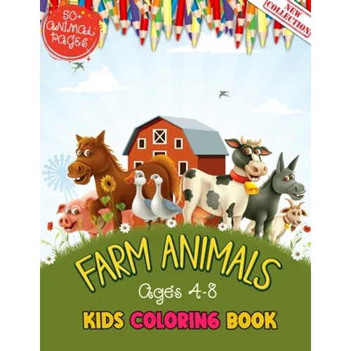 Farm Animals Kids Coloring Book Ages 4 to 8: 50 + Adorable Farm Animals (Cows, Rabbit, Duck, Pig, Goat, Chicken, Horse And Llamas) Illustrations For K - Paperback
