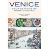Venice: Four Seasons of Home Cooking - Hardcover