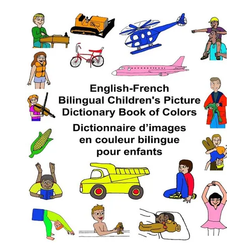 English-French Bilingual Children's Picture Dictionary Book of Colors Dictionnaire d'images en couleur bilingue pour enfants - Paperback
