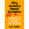 Why America Needs Socialism: The Argument from Martin Luther King, Helen Keller, Albert Einstein, and Other Great Thinkers - Paperback