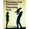 Psychology And Parenthood: Parenting Book - Paperback