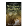 The Athenian Agora and Roman Forum: The Beating Hearts of the Ancient World's Most Famous Cities - Paperback