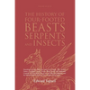 The History of Four-Footed Beasts, Serpents and Insects Vol. III of III: Describing at Large Their True and Lively Figure, Their Several Names, Condit - Paperback
