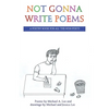 Not Gonna Write Poems: A Poetry Book for All the Non-Poets - Paperback