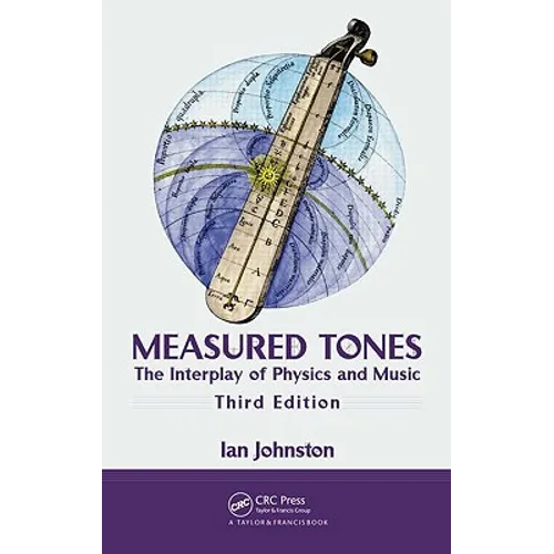 Measured Tones: The Interplay of Physics and Music - Hardcover