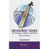 Measured Tones: The Interplay of Physics and Music - Hardcover