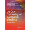 Life Cycle Engineering and Management of Products: Theory and Practice - Paperback